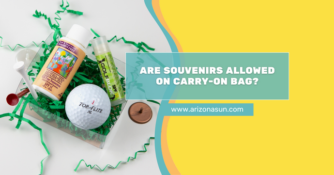 ARE SOUVENIRS ALLOWED ON CARRY-ON BAG?