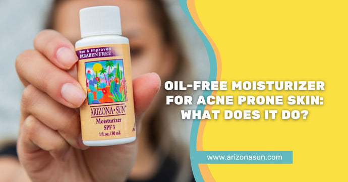 Oil-Free Moisturizer for Acne Prone Skin: What Does It Do?