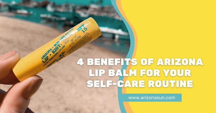 4 Benefits of Arizona Lip Balm for Your Self-Care Routine