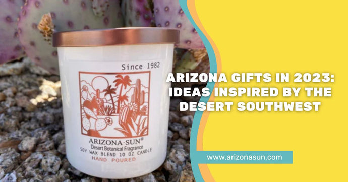 Arizona Gifts in 2023: Ideas Inspired by the Desert Southwest