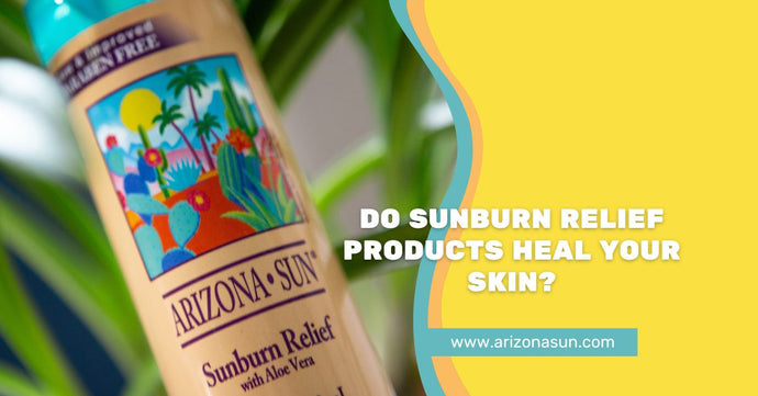 Do Sunburn Relief Products Heal Your Skin?