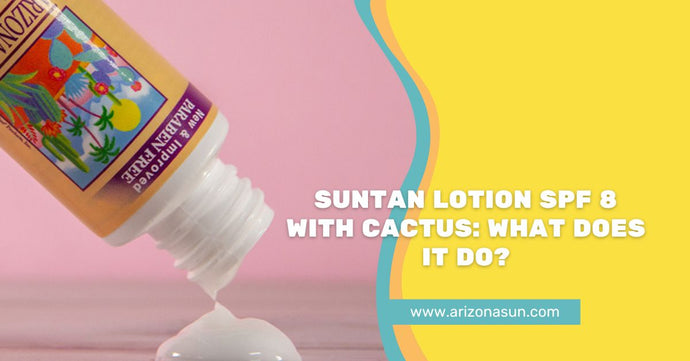 Suntan Lotion SPF 8 with Cactus: What Does It Do?
