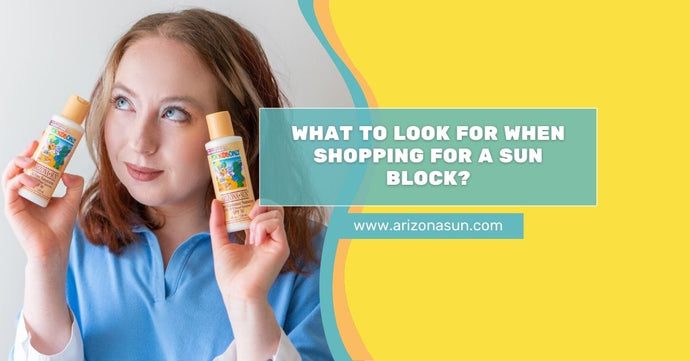 What to Look for When Shopping for a Sun Block?