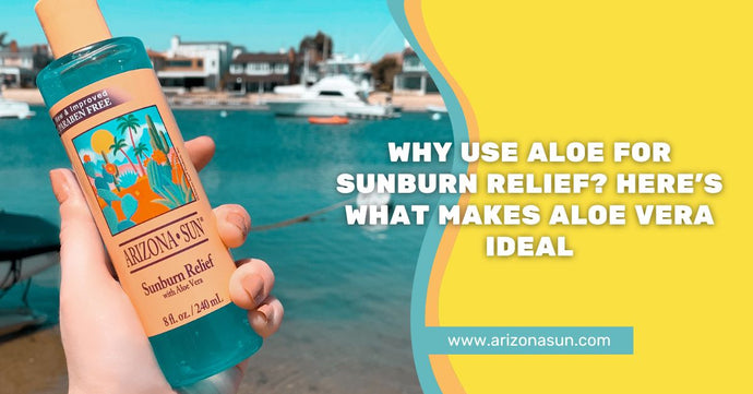 Why Use Aloe for Sunburn Relief? Here’s What Makes Aloe Vera Ideal